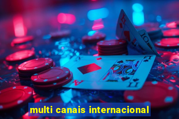 multi canais internacional